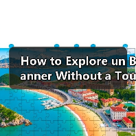 How to Explore un Banner Without a Tour Guide? A Complete Self-Guided Travel Itinerary and Insider Tips(图1) How to Explore un Banner Without a Tour Guide? A Complete Self-Guided Travel Itinerary and Insider Tips(图1)